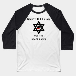 Don't Make Me Use The Space Laser (OpenDyslexic Version) Baseball T-Shirt